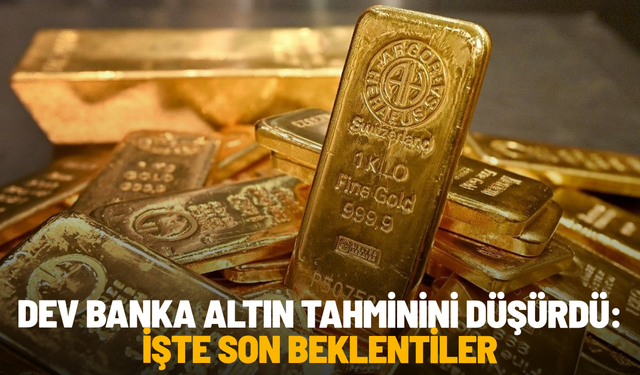 Dev banka altın tahminini düşürdü: İşte son beklentiler