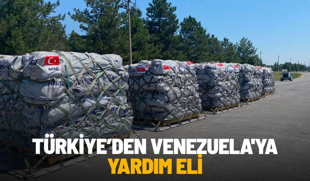 Türkiye, Venezuela'ya 30 ton insani yardım malzemesi gönderdi