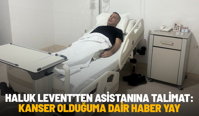 Haluk Levent'ten asistanına talimat: Kanser olduğuma dair haber yay