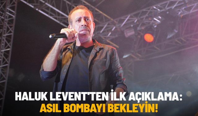 Gözaltına alınan Haluk Levent'ten ilk açıklama: Asıl bombayı bekleyin!