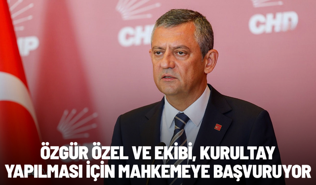 Özgür Özel ve ekibi, kurultay yapılması için mahkemeye başvuruyor