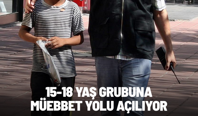 TBMM'ye sunuldu: 15-18 yaş arasına müebbet hapis cezası verilebilecek