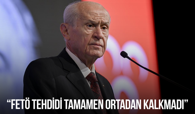 Bahçeli: FETÖ tehdidi tamamen ortadan kalkmadı