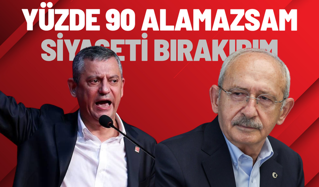 Özgür Özel: Yüzde 90 alamazsam siyaseti bırakırım