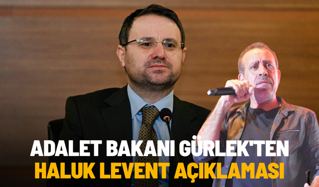Adalet Bakanı Gürlek'ten Haluk Levent açıklaması: Hiç kimse dokunulmaz değildir