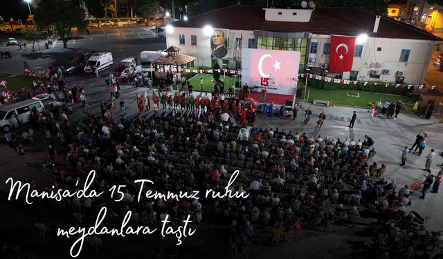 Manisa'da 15 Temmuz ruhu meydanlara taştı