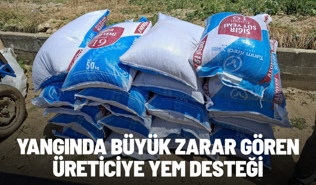 Yangında büyük zarar gören üreticiye yem desteği