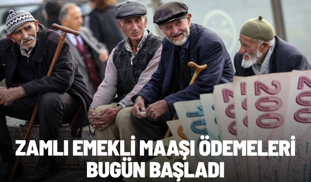 Zamlı emekli maaşı ödemeleri bugün başladı