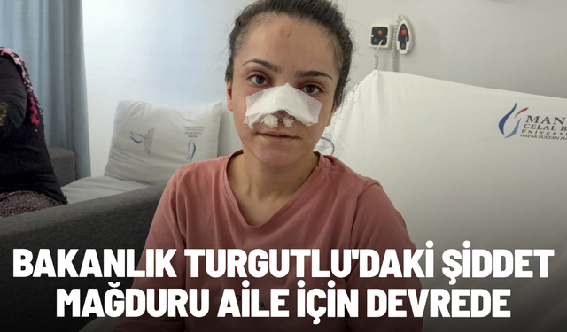 Bakanlık Turgutlu'daki şiddet mağduru aile için devrede