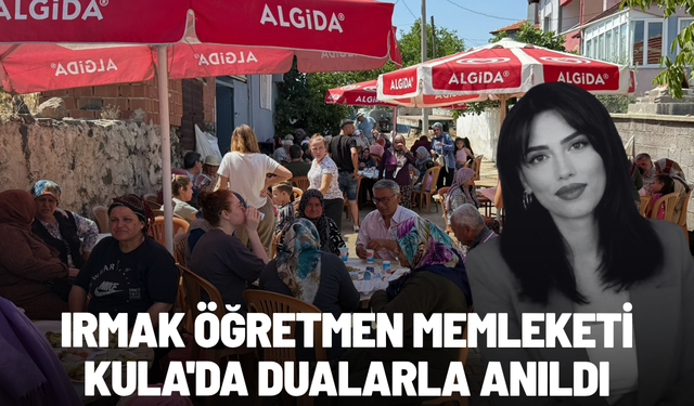 Irmak öğretmen memleketi Kula'da dualarla anıldı
