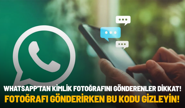 WhatsApp'tan kimlik fotoğrafını gönderenler dikkat!