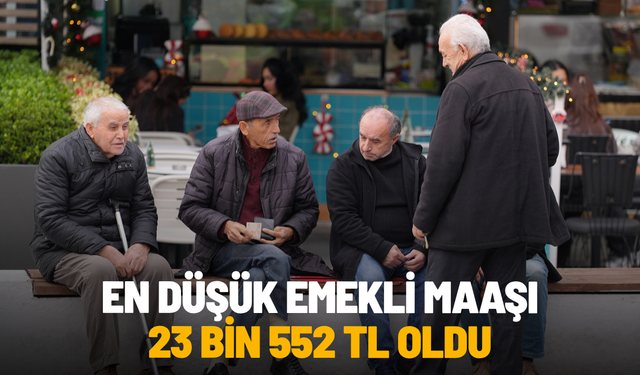 SON DAKİKA... En düşük emekli maaşı 23 bin 552 TL oldu