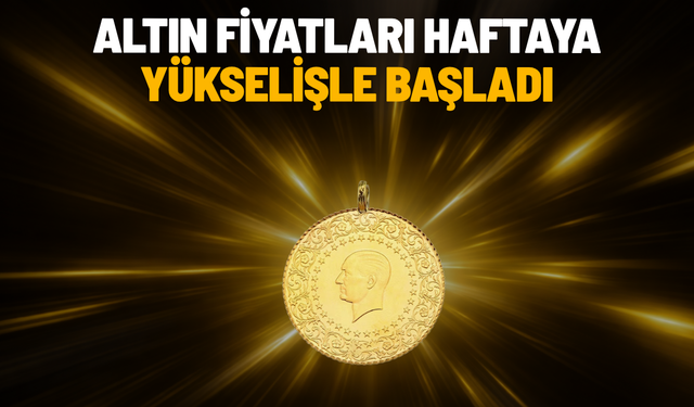 Altın fiyatları haftaya yükselişle başladı
