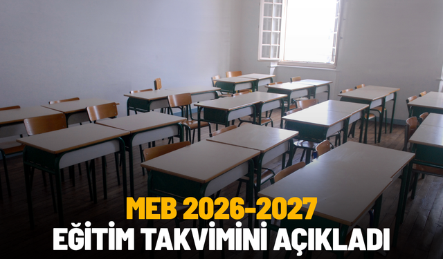 MEB 2026-2027 eğitim takvimini açıkladı