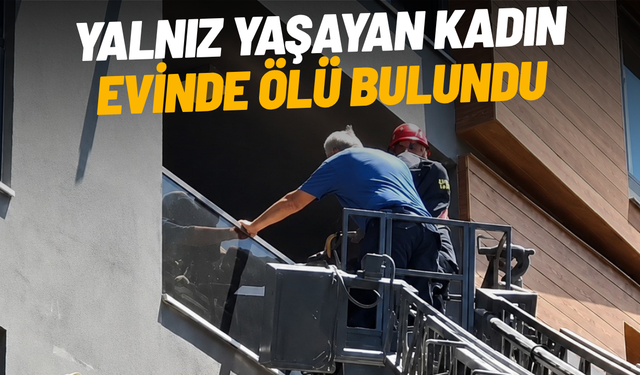 Yalnız yaşayan kadın evinde ölü bulundu