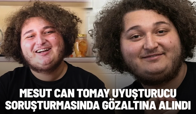 Mesut Can Tomay uyuşturucu soruşturmasında gözaltına alındı