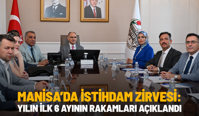 Manisa’da istihdam zirvesi: Yılın ilk 6 ayının rakamları açıklandı