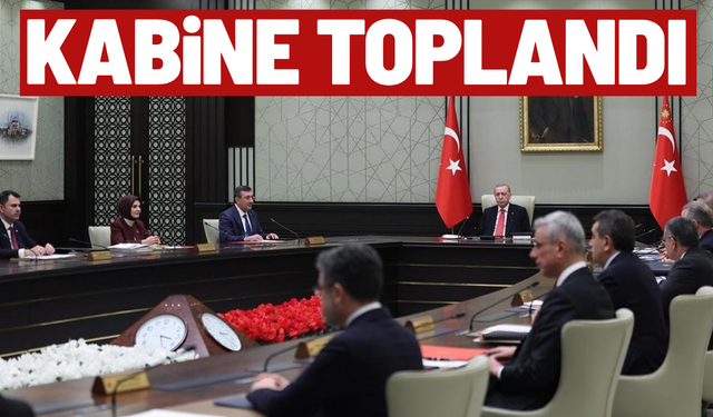 Cumhurbaşkanlığı Kabinesi Erdoğan başkanlığında toplandı