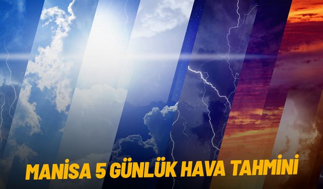 Manisa 5 günlük hava tahmini