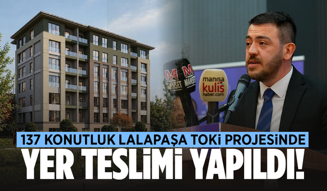 TOKİ'den Manisa'ya 137 Yeni Konut! Lalapaşa 2. Etapta Süreç Başladı