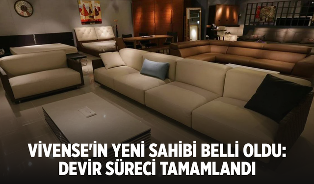 Vivense'in yeni sahibi belli oldu: Devir süreci tamamlandı