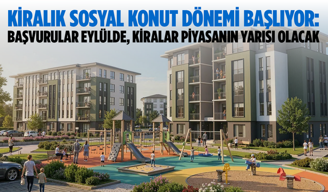 Kiralık Sosyal Konut Dönemi Başlıyor