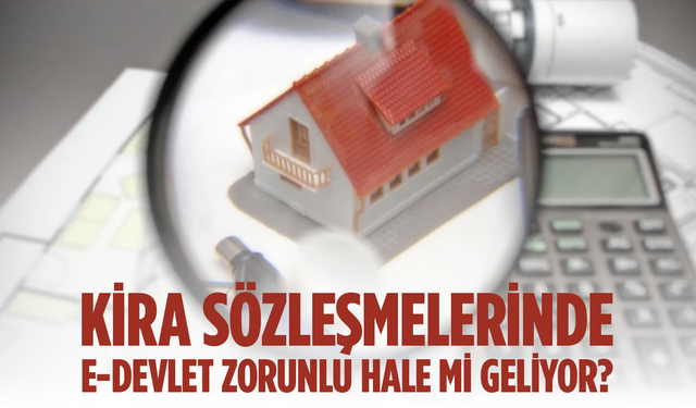 Kira Sözleşmelerinde Yeni Dönem: e-Devlet Zorunlu Olabilir