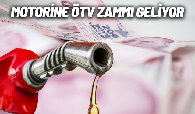 Motorine ÖTV zammı geliyor