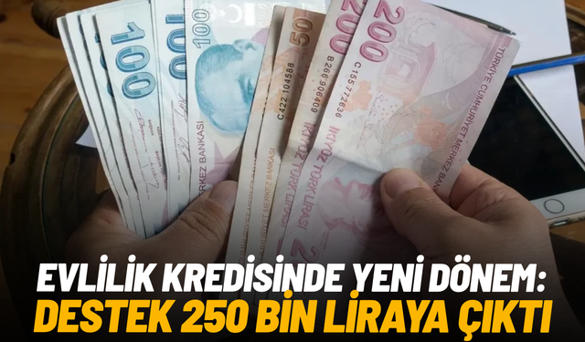 Evlilik kredisinde yeni dönem: Destek 250 bin liraya çıktı