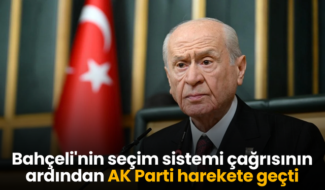 Bahçeli'nin seçim sistemi çağrısının ardından AK Parti harekete geçti