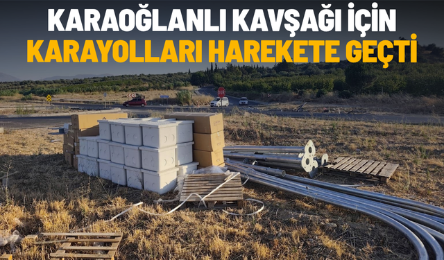 Karaoğlanlı Kavşağı için karayolları harekete geçti