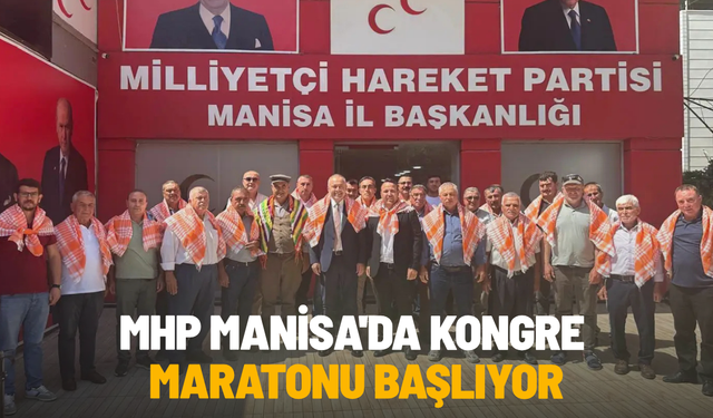 MHP Manisa'da kongre maratonu başlıyor