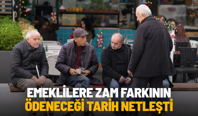 SON DAKİKA... Emeklilere zam farkının ödeneceği tarih netleşti