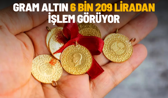Gram altın 6 bin 209 liradan işlem görüyor
