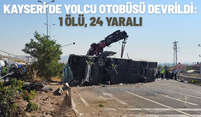 Kayseri’de yolcu otobüsü devrildi: 1 ölü, 24 yaralı