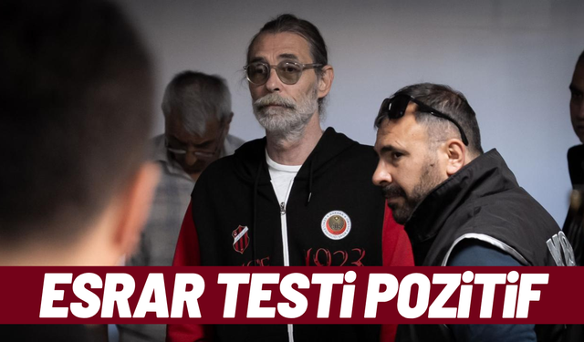 Erdal Beşikçioğlu'nun esrar testi pozitif çıktı