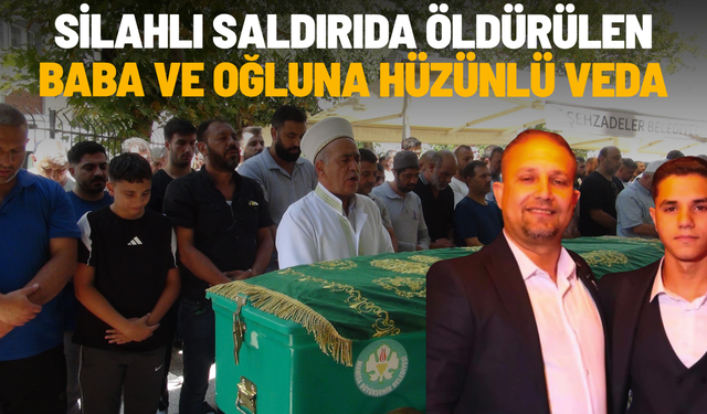 Silahlı saldırıda öldürülen baba ve oğluna hüzünlü veda