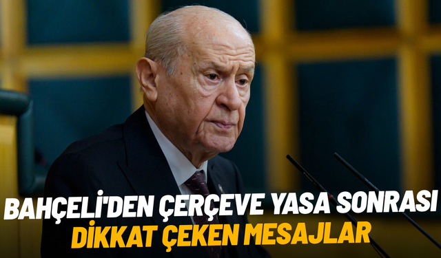 Bahçeli'den çerçeve yasa sonrası dikkat çeken mesajlar