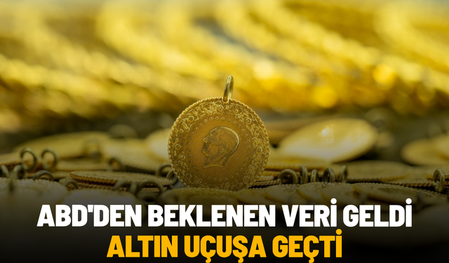 ABD'den beklenen veri geldi, altın uçuşa geçti