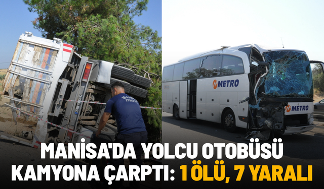 Manisa'da yolcu otobüsü kamyona çarptı: 1 ölü, 7 yaralı