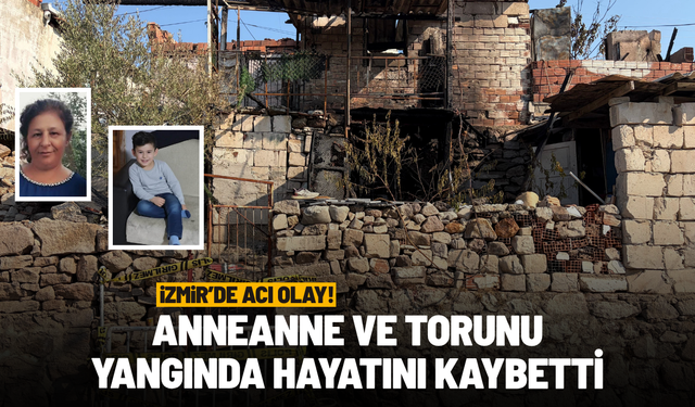 İzmir'de acı olay: Anneanne ve torunu yangında hayatını kaybetti
