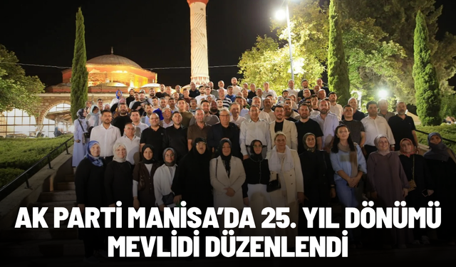 AK Parti Manisa’da 25. yıl dönümü mevlidi düzenlendi