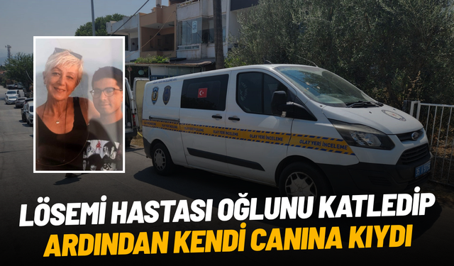 İzmir'de korkunç olay: Anne ve oğlu evde ölü bulundu