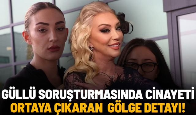 Şarkıcı Güllü soruşturmasında cinayeti ortaya çıkaran detay