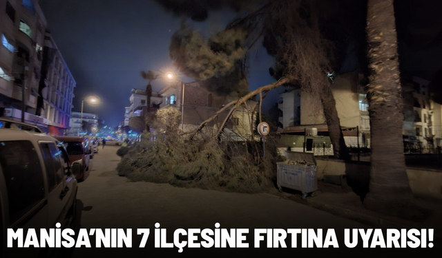 Manisa’nın 7 ilçesine fırtına uyarısı
