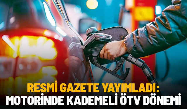 Resmi Gazete yayımladı: Motorinde kademeli ÖTV dönemi
