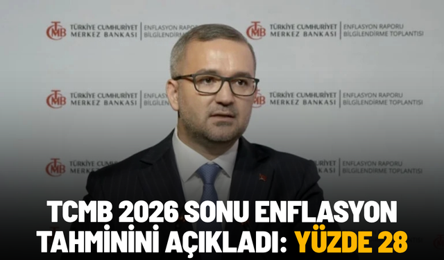 TCMB 2026 sonu enflasyon tahminini açıkladı: Yüzde 28