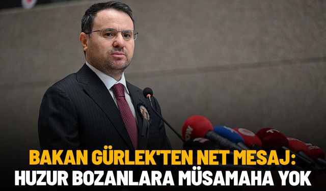 Bakan Gürlek'ten net mesaj: Huzur bozanlara müsamaha yok