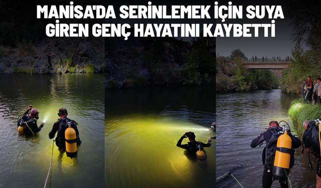 Manisa'da serinlemek için suya giren genç hayatını kaybetti