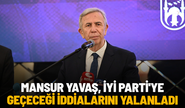Mansur Yavaş, İyi Parti'ye geçeceği iddialarını yalanladı